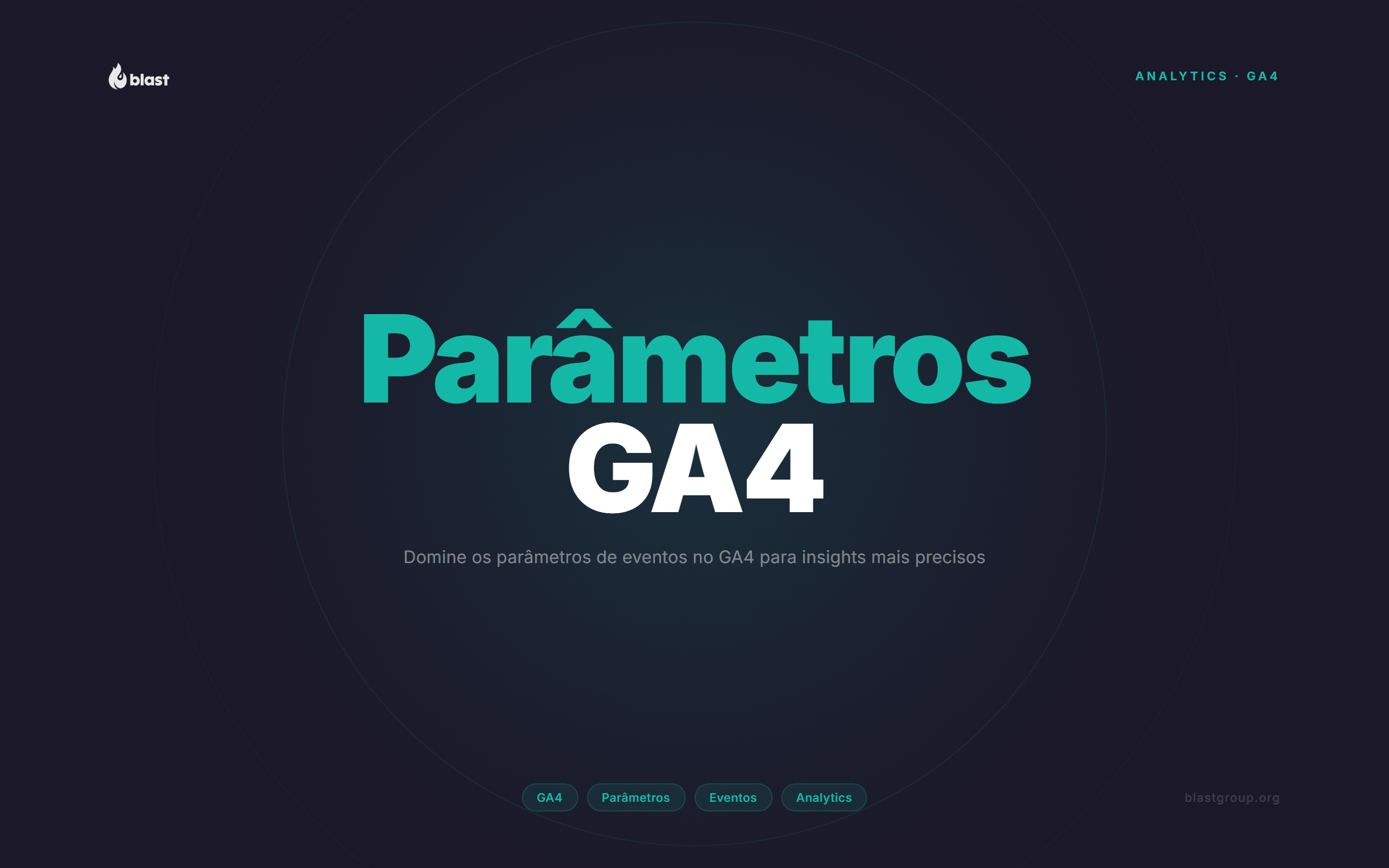 Dominando os Parâmetros de Eventos no GA4: Dicas Essenciais para Análises Precisas