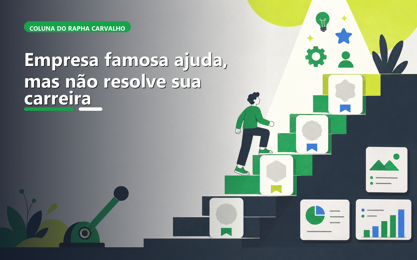 Empresa famosa ajuda, mas não resolve sua carreira