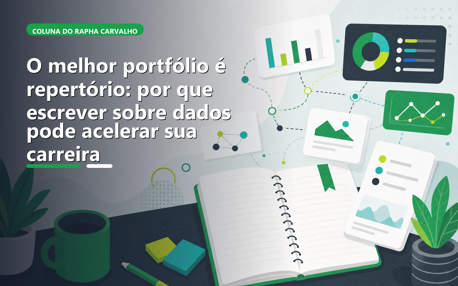 O melhor portfólio é repertório: por que escrever sobre dados pode acelerar sua carreira